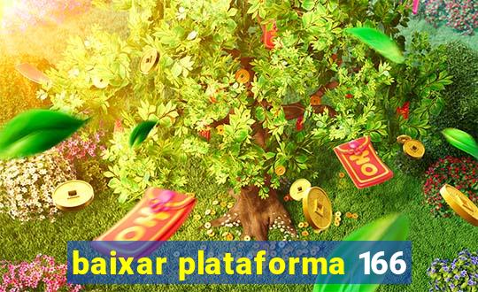 baixar plataforma 166